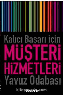 Kalıcı Başarı İçin Müşteri Hizmetleri - Prof. Dr. Yavuz Odabaşı