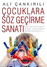 Çocuklara Söz Geçirme Sanatı
