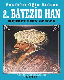 Fatih’in Oğlu Sultan 2. Bayezid Han