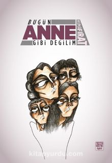 Bugün Anne Gibi Değilim - Belma Fırat