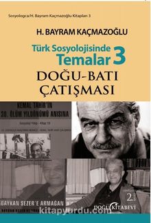 Türk Sosyolojisinde Temalar 3 & Doğu-Batı Çatışması - H. Bayram Kaçmazoğlu