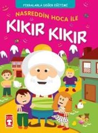 Nasreddin Hoca İle Kıkır Kıkır & Fıkralarla Karakter Eğitimi
