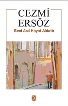 Beni Asıl Hayat Aldattı