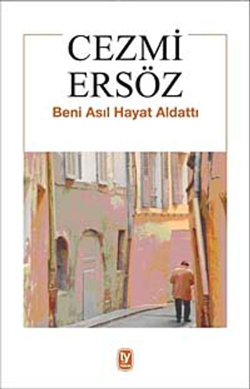 Beni Asıl Hayat Aldattı