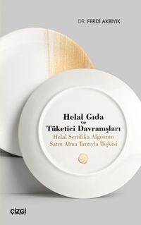 Helal Gıda ve Tüketici Davranışları & Helal Sertifika Algısının Satın Alma Tarzıyla İlişkisi