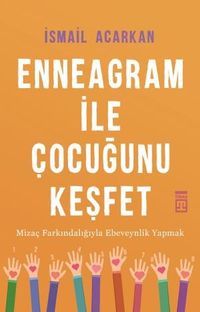 Enneagram ile Çocuğunu Keşfet & Mizaç Farkındalığıyla Ebeveynlik Yapmak