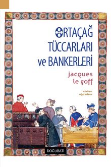 Ortaçağ Tüccarları ve Bankerleri - Jacques Le Goff