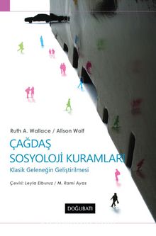 Çağdaş Sosyoloji Kuramları & Klasik Geleneğin İyileştirilmesi - Alison Wolf