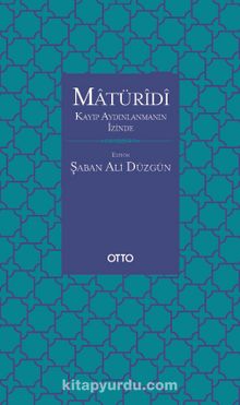 Matüridi &  Kayıp Aydınlanmanın İzinde - Prof. Dr. Şaban Ali Düzgün