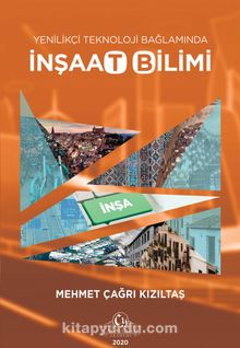 Yenilikçi Teknoloji Bağlamında İnşaat Bilimi - Mehmet Çağrı Kızıltaş