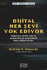 Dijital Her Şeyi Yok Ediyor