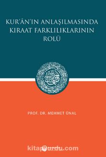 Kur'an'ın Anlaşılmasında Kıraat Farklılıklarının Rolü - Mehmet Ünal