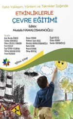 Farklı Yaklaşım, Yöntem ve Teknikler Işığında & Etkinliklerle Çevre Eğitimi