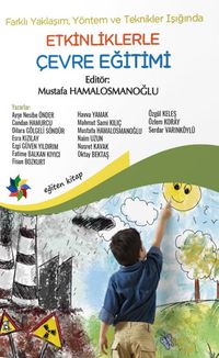 Farklı Yaklaşım, Yöntem ve Teknikler Işığında & Etkinliklerle Çevre Eğitimi