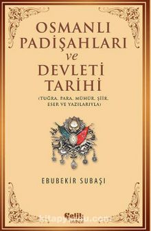 Osmanlı Padişahları Ve Devleti Tarihi - Ebubekir Subaşı