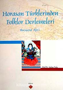 Horasan Türklerinden Folklor Derlemeleri (Bocnurd Ağzı)