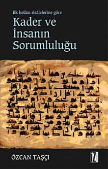 Kader ve İnsanın Sorumluluğu & İlk Kelam Risalelerine Göre