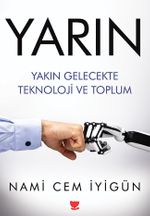 Yarın & Yakın Gelecekte Teknoloji ve Toplum