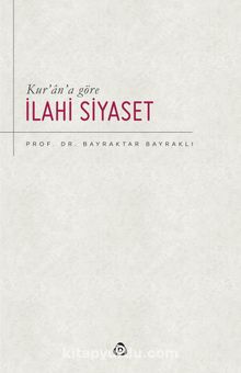 Kur’an’a Göre İlahi Siyaset - Prof. Dr. Bayraktar Bayraklı