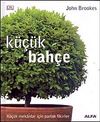 K&uuml;&ccedil;&uuml;k Bah&ccedil;e & K&uuml;&ccedil;&uuml;k Mekanlar İ&ccedil;in Parlak Fikirler (Ciltli)