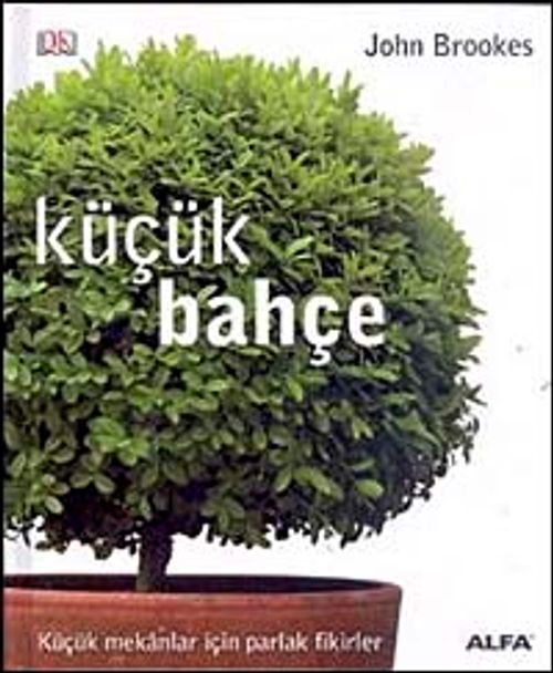 Küçük Bahçe & Küçük Mekanlar İçin Parlak Fikirler (Ciltli)