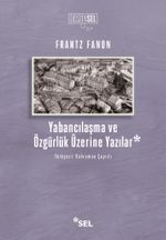 Yabancılaşma ve Özgürlük Üzerine Yazılar