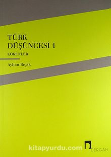 Türk Düşüncesi 1 & Kökenler - Ayhan Bıçak