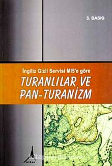 İngiliz Gizli Servisi MI5'e Göre Turanlılar ve Pan - Turanizm