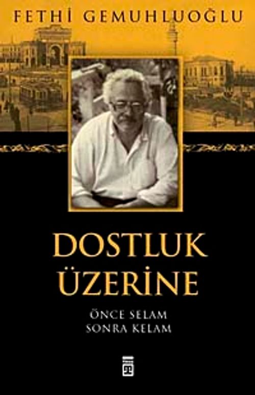 Dostluk Üzerine & Önce Selam Sonra Kelam