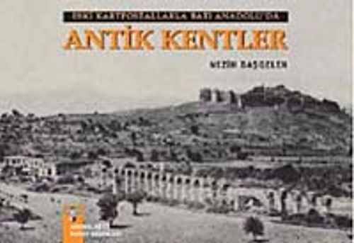 Eski Kartpostallarla Batı Anadolu'da Antik Kentler