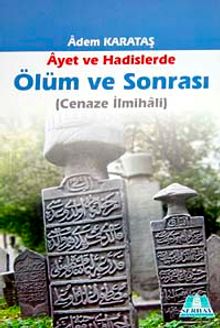 Ayet ve Hadislerde Ölüm ve Sonrası (Cenaze İlmihali)