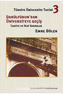 Türkiye Üniversite Tarihi-3 Darüldünun'dan Üniversiteye Geçiş & Tasfiye ve Yeni Kadrolar