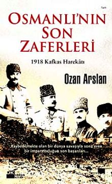 Osmanlı'nın Son Zaferleri & 1918 Kafkas Harekatı