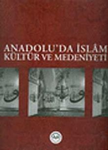 Anadolu'da İslam Kültür ve Medeniyeti