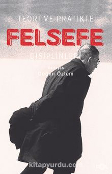 Teori ve Pratikte Felsefe Disiplinleri - Bilinmeyen Yazar