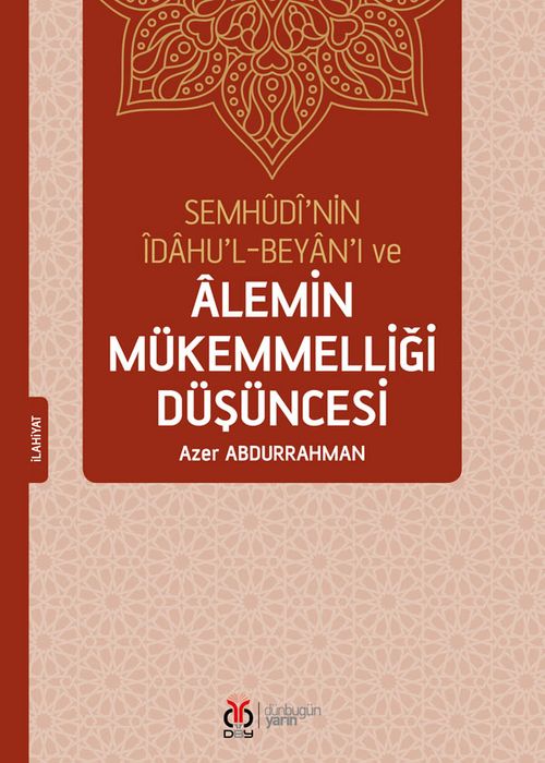Semhudi'nin İdahu'l-Beyan'ı ve Alemin Mükemmelliği Düşüncesi