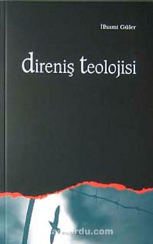 Direniş Teolojisi - İlhami Güler