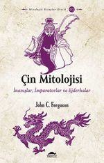 Çin Mitolojisi & İnanışlar, İmparatorlar ve Ejderhalar