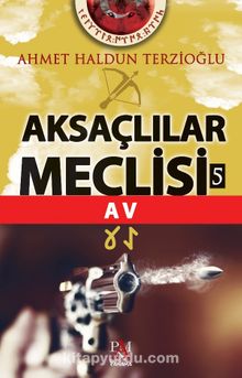 Aksaçlılar Meclisi 5 / Av - Ahmet Haldun Terzioğlu