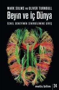 Beyin ve İç Dünya & Öznel Deneyimin Sinirbilimine Giriş