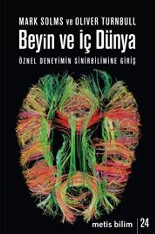 Beyin ve İç Dünya & Öznel Deneyimin Sinirbilimine Giriş