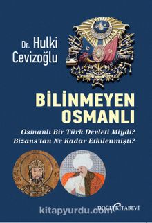 Bilinmeyen Osmanlı - Hulki Cevizoğlu