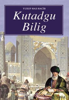 Kutadgu Bilig (Seçmeler) - Yusuf Has Hacip