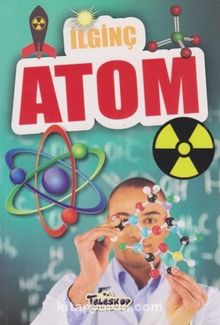 İlginç Bilgiler Serisi / İlginç Atom - M. Cüneyt Özcan