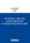 Net Neutrality, Turkey, and Beyond - A Road Map for Net Neutrality Regulation in Turkey