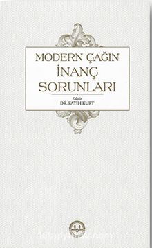 Modern Çağın İnanç Sorunları - Fatih Kurt