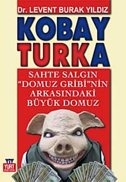 Kobay Turka & Sahte Salgın Domuz Gribi'nin Arkasındaki Büyük Domuz