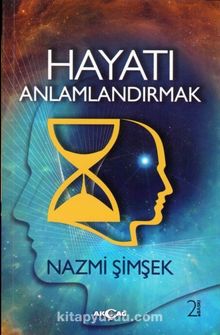 Hayatı Anlamlandırmak - Nazmi Şimşek