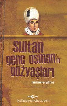 Sultan Genç Osman’ın Gözyaşları - Muammer Yılmaz