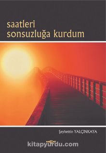 Saatlaeri Sonsuzluğa Kurdum - Şeyhettin Yalçınkaya